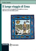 Copertina  Il lungo viaggio di Enea : l'avventuroso e travagliato esilio dell'eroe troiano, alla ricerca di una nuova patria