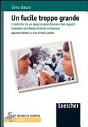 Copertina  Un fucile troppo grande : l'amicizia tra un ragazzo palestinese e due ragazzi israeliani nel Medio Oriente in fiamme