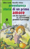 Copertina  Avventurosa storia di un primo amore : solo due ragazzini ? no, un'irresistibile girandola di personaggi
