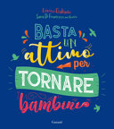 Copertina  Basta un attimo per tornare bambini