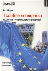 Copertina  IL CONFINE SCOMPARSO SAGGI SULLA STORIA DELL'ADRIATICO ORIENTALE NEL NOVECENTO