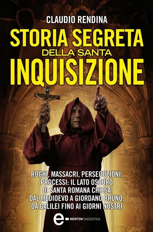 Copertina  STORIA SEGRETA DELLA SANTA INQUISIZIONE  ROGHI  MASSACRI  PERSECUZIONI  PROCESSI  IL LATO OSCURO DI SANTA ROMANA CHIESA DAL MEDIOEVO A GIORDANO BRUNO